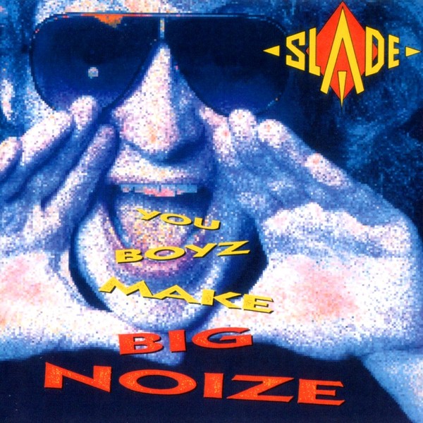 Slade (1987) - You Boyz Make Big Noize