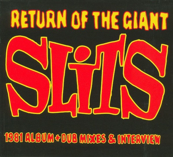 The Slits - Return Of The Giant Slits (1981) & The Slits Singles (2006)