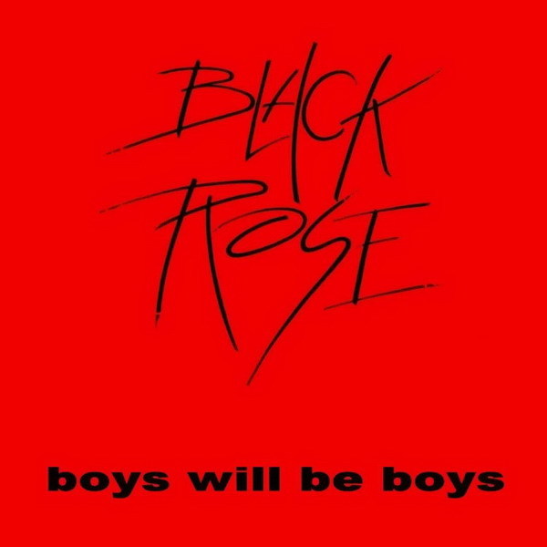Black Rose [UK] – Boys Will Be Boys (1984)