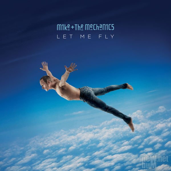 Mike + The Mechanics - Let Me Fly (2017)